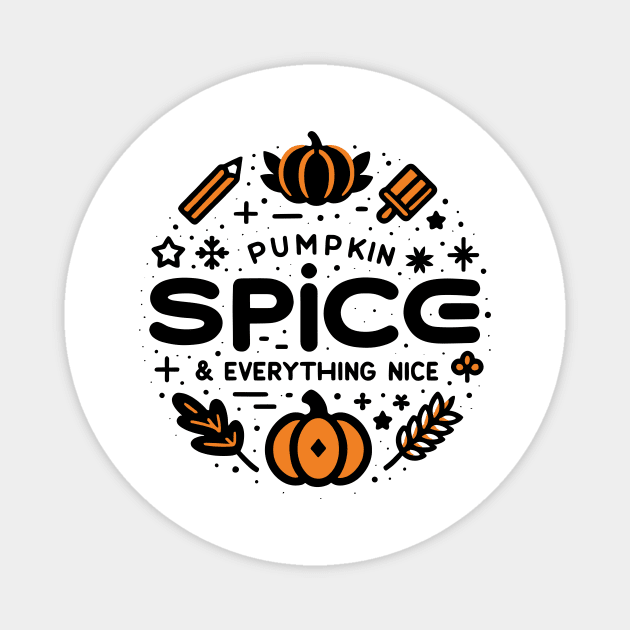 Pumpkin Spice and Everything Nice Magnet by Frank Ring